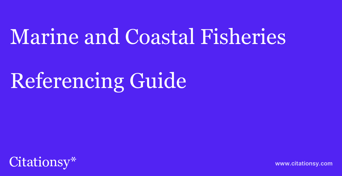 cite Marine and Coastal Fisheries  — Referencing Guide